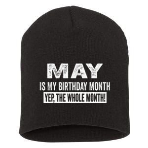 May Is My Birthday Month Yep The Whole Month Short Acrylic Beanie