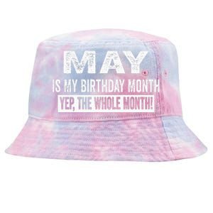 May Is My Birthday Month Yep The Whole Month Tie-Dyed Bucket Hat