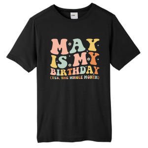 May Is My Birthday Month Yes The Whole Month Tall Fusion ChromaSoft Performance T-Shirt