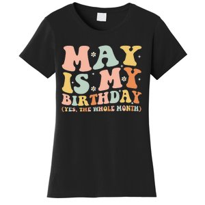 May Is My Birthday Month Yes The Whole Month Women's T-Shirt