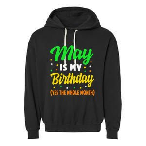 May Is My Birthday The Whole Month May Birthday Garment-Dyed Fleece Hoodie