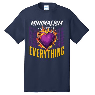 Minimalism Is My Everything Simplistic Peaceful Zen Tall T-Shirt