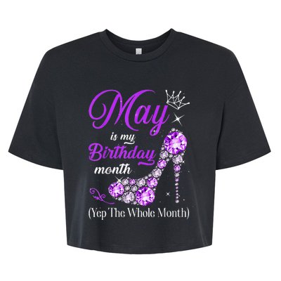 May Is My Birthday Yes The Whole Month Birthday High Heel Bella+Canvas Jersey Crop Tee