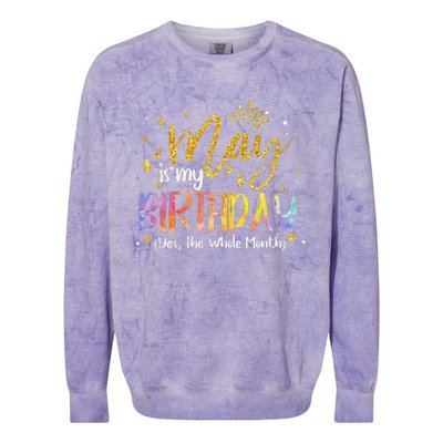 May Is My Birthday Yes The Whole Month Birthday Tie Dye Colorblast Crewneck Sweatshirt