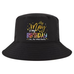 May Is My Birthday Yes The Whole Month Birthday Tie Dye Cool Comfort Performance Bucket Hat