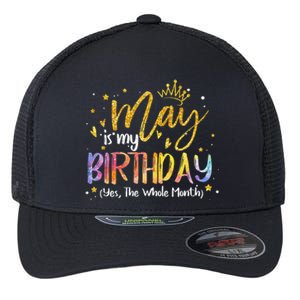 May Is My Birthday Yes The Whole Month Birthday Tie Dye Flexfit Unipanel Trucker Cap