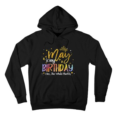 May Is My Birthday Yes The Whole Month Birthday Tie Dye Hoodie