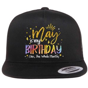 May Is My Birthday Yes The Whole Month Birthday Tie Dye Flat Bill Trucker Hat