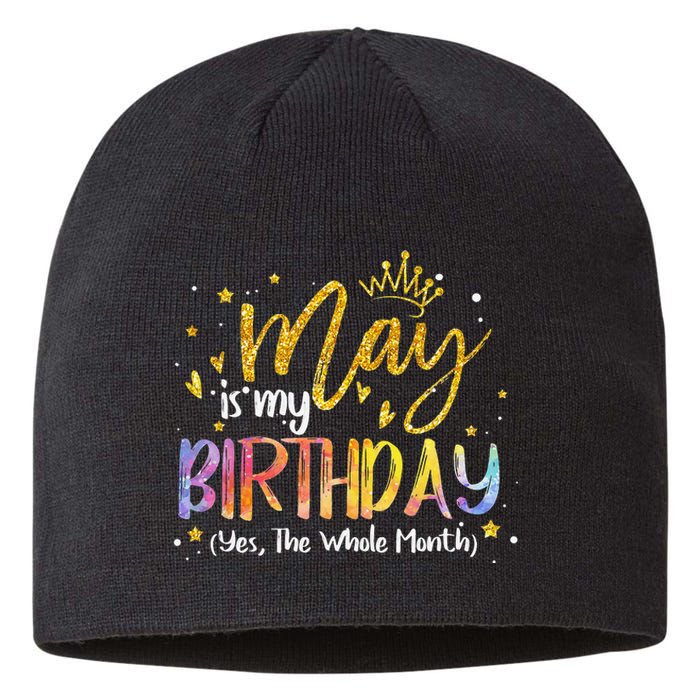 May Is My Birthday Yes The Whole Month Birthday Tie Dye Sustainable Beanie