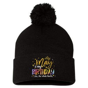 May Is My Birthday Yes The Whole Month Birthday Tie Dye Pom Pom 12in Knit Beanie