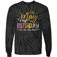 May Is My Birthday Yes The Whole Month Birthday Tie Dye Tie-Dye Long Sleeve Shirt