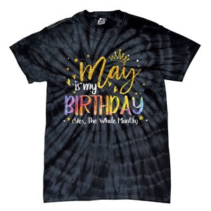 May Is My Birthday Yes The Whole Month Birthday Tie Dye Tie-Dye T-Shirt