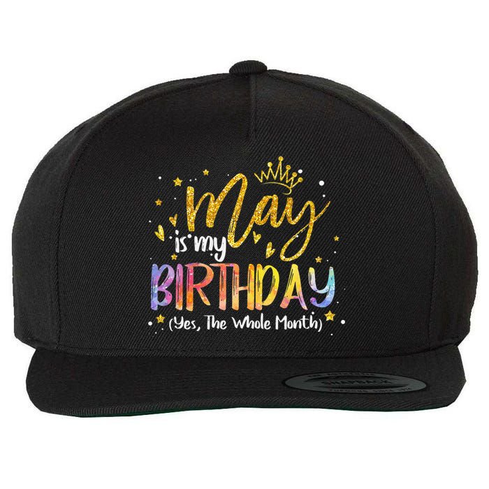 May Is My Birthday Yes The Whole Month Birthday Tie Dye Wool Snapback Cap