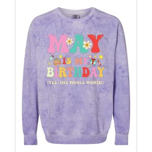 May Is My Birthday Yes The Whole Month Birthday Colorblast Crewneck Sweatshirt