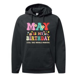 May Is My Birthday Yes The Whole Month Birthday Performance Fleece Hoodie