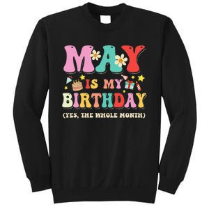 May Is My Birthday Yes The Whole Month Birthday Sweatshirt