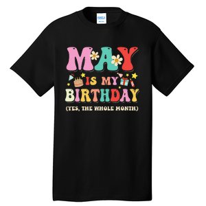 May Is My Birthday Yes The Whole Month Birthday Tall T-Shirt