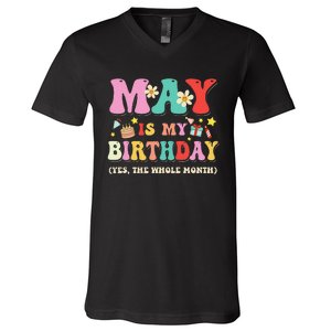 May Is My Birthday Yes The Whole Month Birthday V-Neck T-Shirt