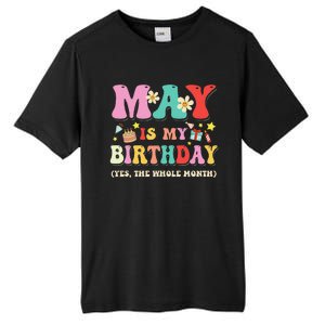 May Is My Birthday Yes The Whole Month Birthday Tall Fusion ChromaSoft Performance T-Shirt