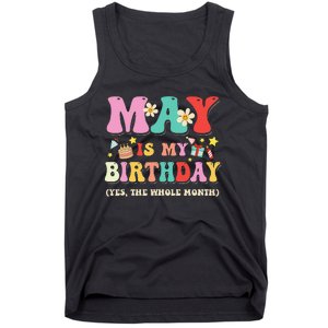 May Is My Birthday Yes The Whole Month Birthday Tank Top