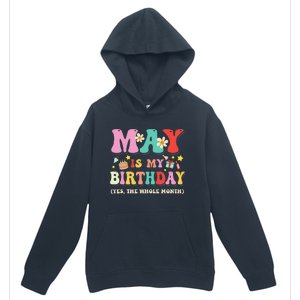 May Is My Birthday Yes The Whole Month Birthday Urban Pullover Hoodie