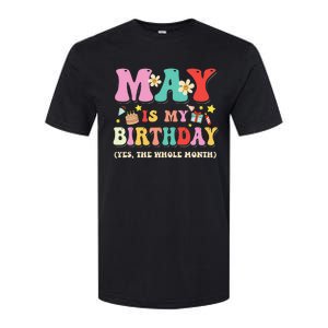 May Is My Birthday Yes The Whole Month Birthday Softstyle CVC T-Shirt