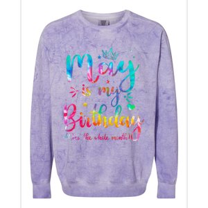 May Is My Birthday Yes The Whole Month Cute May Bday Tie Dye Colorblast Crewneck Sweatshirt