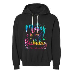 May Is My Birthday Yes The Whole Month Cute May Bday Tie Dye Garment-Dyed Fleece Hoodie