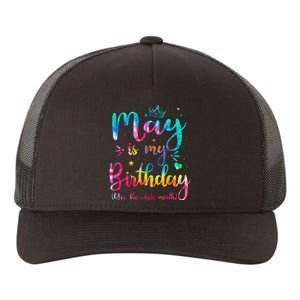 May Is My Birthday Yes The Whole Month Cute May Bday Tie Dye Yupoong Adult 5-Panel Trucker Hat