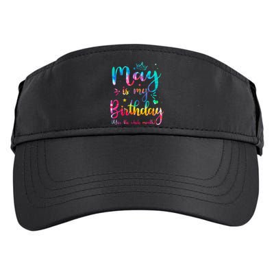 May Is My Birthday Yes The Whole Month Cute May Bday Tie Dye Adult Drive Performance Visor