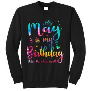 May Is My Birthday Yes The Whole Month Cute May Bday Tie Dye Tall Sweatshirt