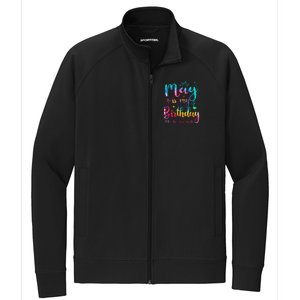 May Is My Birthday Yes The Whole Month Cute May Bday Tie Dye Stretch Full-Zip Cadet Jacket