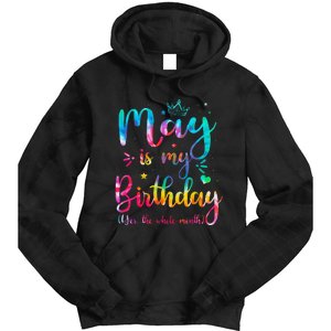 May Is My Birthday Yes The Whole Month Cute May Bday Tie Dye Tie Dye Hoodie