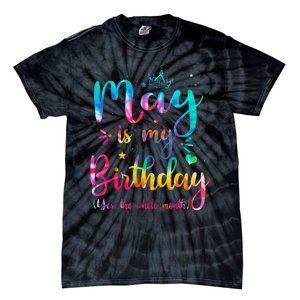 May Is My Birthday Yes The Whole Month Cute May Bday Tie Dye Tie-Dye T-Shirt