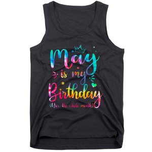 May Is My Birthday Yes The Whole Month Cute May Bday Tie Dye Tank Top