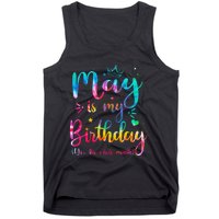 May Is My Birthday Yes The Whole Month Cute May Bday Tie Dye Tank Top