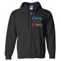 May Is My Birthday Yes The Whole Month Cute May Bday Tie Dye Full Zip Hoodie