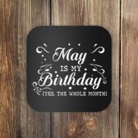 May Is My Birthday Yes The Whole Month Funny May Bday Coaster