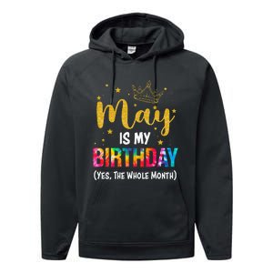 May Is My Birthday Yes The Whole Month Funny May Birthday Performance Fleece Hoodie