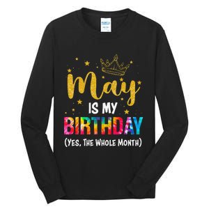 May Is My Birthday Yes The Whole Month Funny May Birthday Tall Long Sleeve T-Shirt