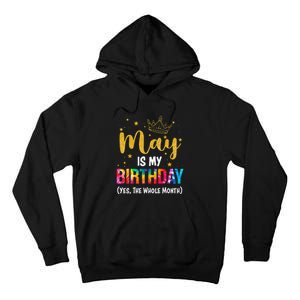 May Is My Birthday Yes The Whole Month Funny May Birthday Tall Hoodie