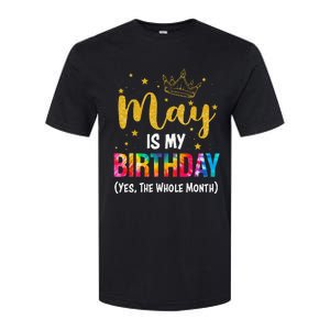 May Is My Birthday Yes The Whole Month Funny May Birthday Softstyle CVC T-Shirt