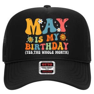 May Is My Birthday Yes The Whole Month May Birthday Groovy High Crown Mesh Back Trucker Hat