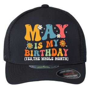 May Is My Birthday Yes The Whole Month May Birthday Groovy Flexfit Unipanel Trucker Cap