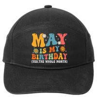 May Is My Birthday Yes The Whole Month May Birthday Groovy 7-Panel Snapback Hat