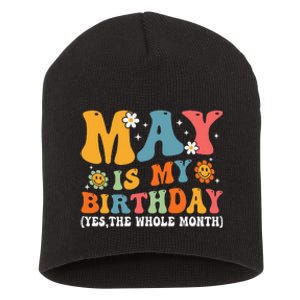 May Is My Birthday Yes The Whole Month May Birthday Groovy Short Acrylic Beanie