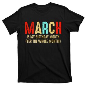 March Is My Birthday Month The Whole Month Birthday T-Shirt