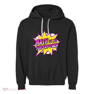 Math Is My Superpower Superhero Comic Algebra Lover Garment-Dyed Fleece Hoodie