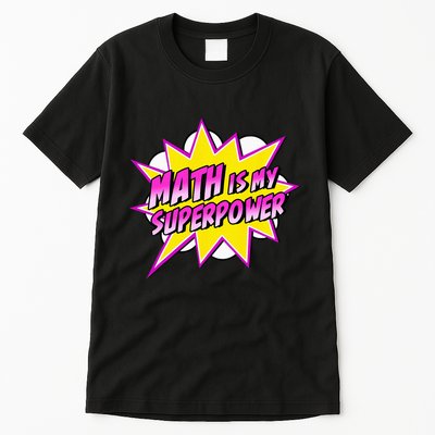 Math Is My Superpower Superhero Comic Algebra Lover Tall T-Shirt