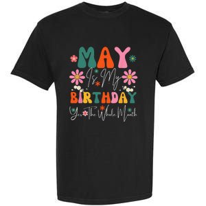 May Is My Birthday Yes The Whole Month Garment-Dyed Heavyweight T-Shirt